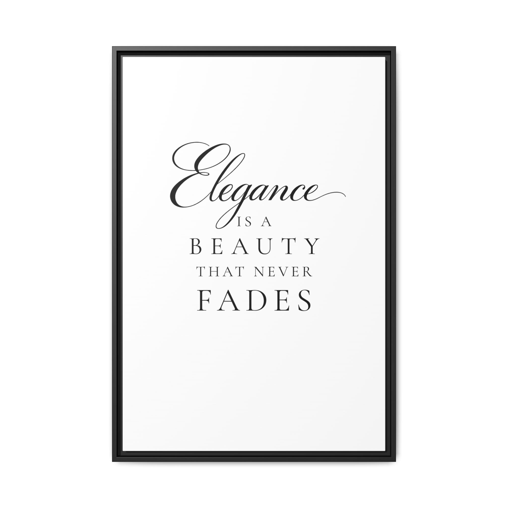 "Elegance is a Beauty” Canvas Wall Art | Black Frame