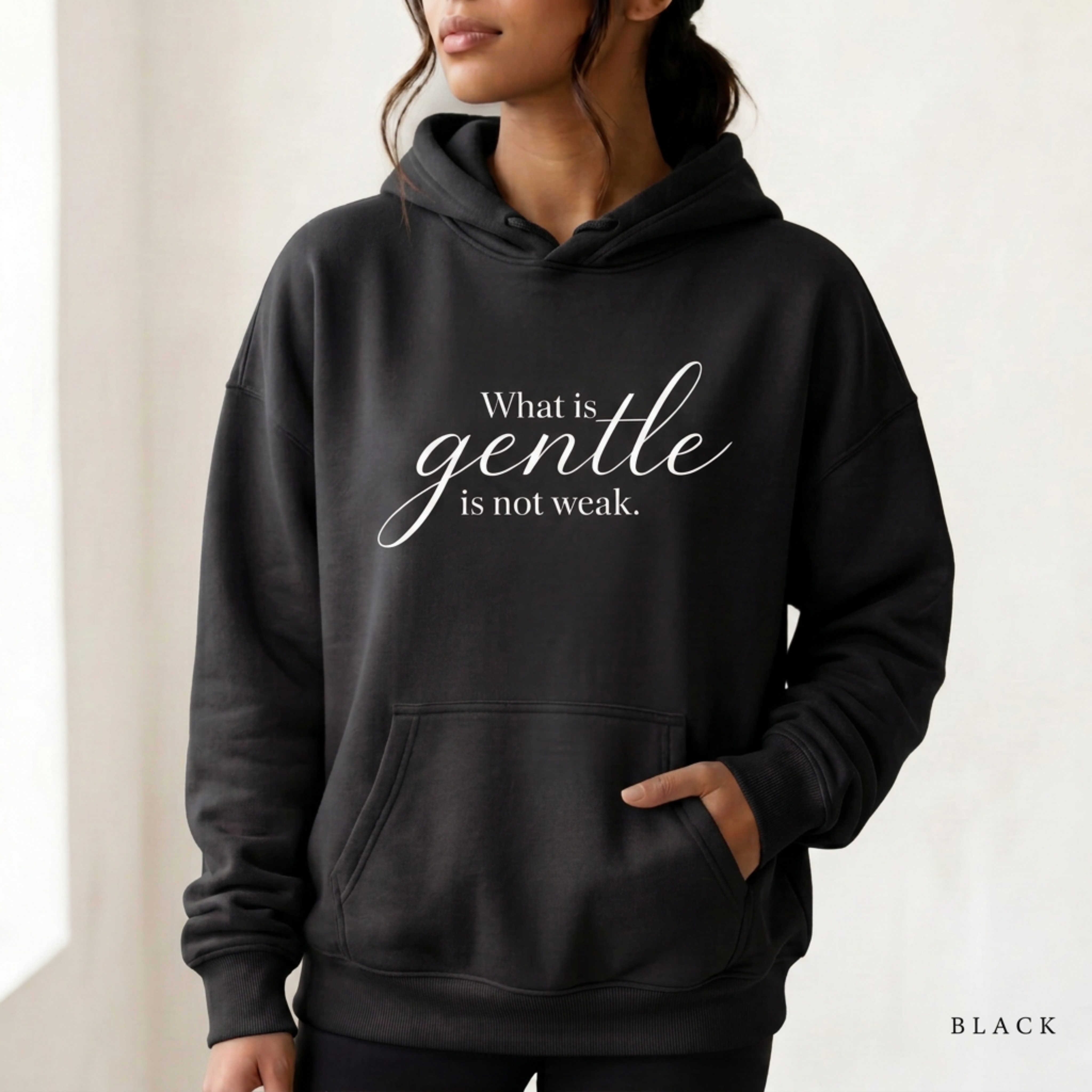 "Gentle Is Not Weak" Hoodie