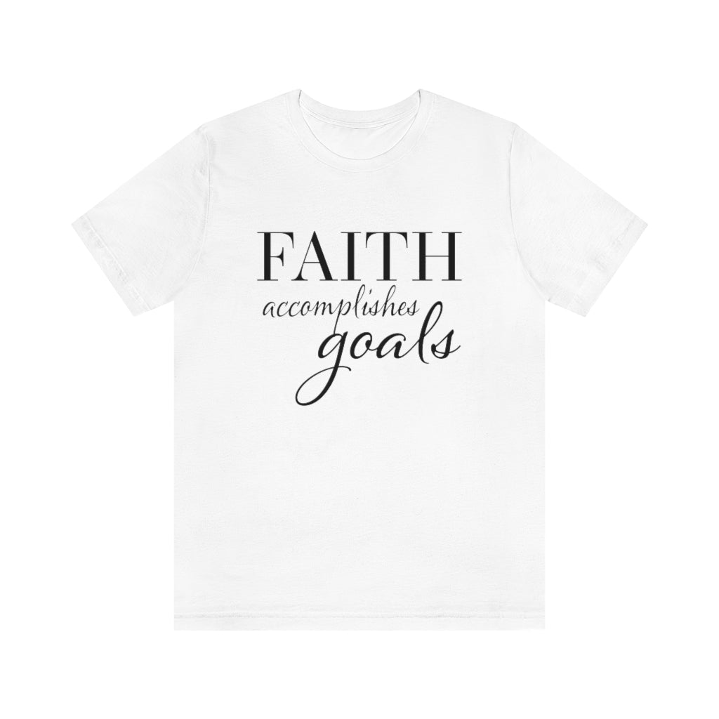"Faith Accomplishes Goals" T-Shirt