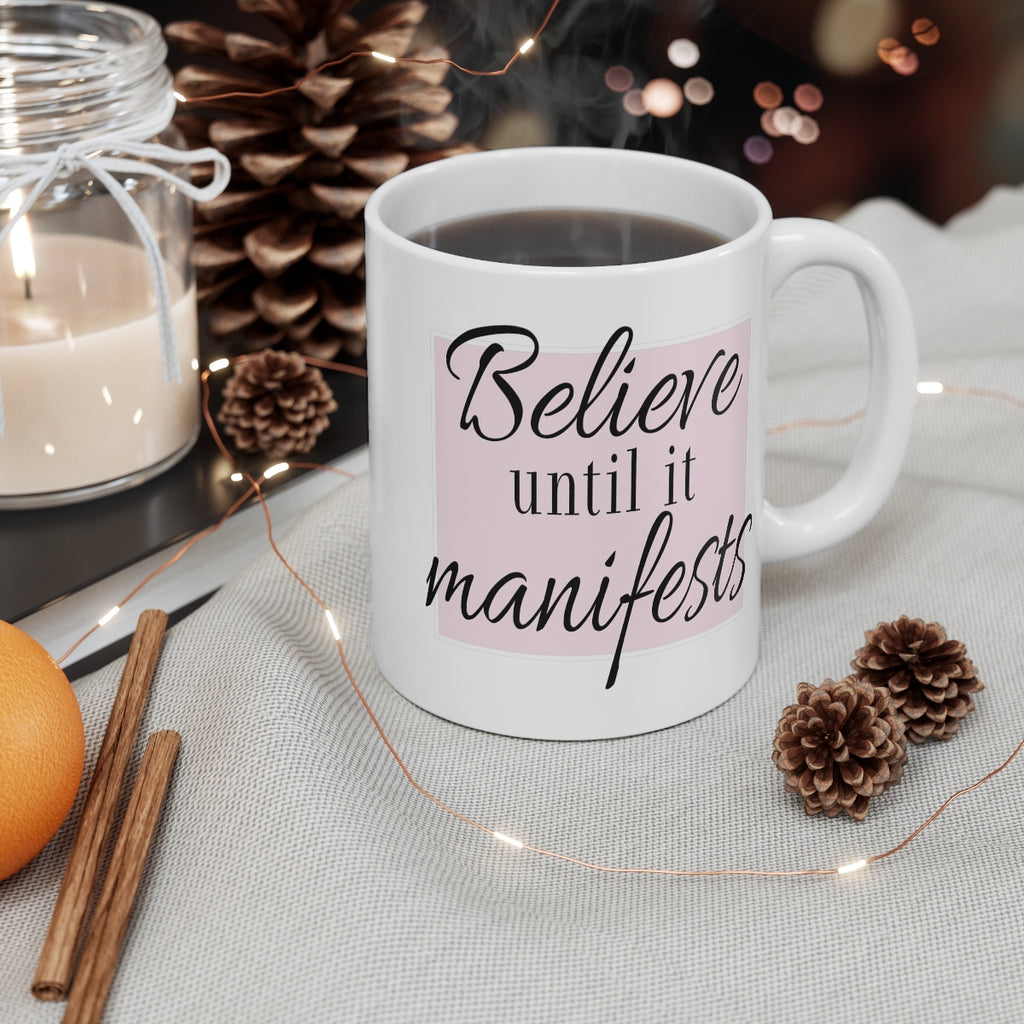Believe until it manfests law of attraction coffee mug