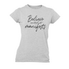 Gray believe until it manifests law of attraction women's t-shirt by living redesigned